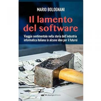 Il lamento del software. Viaggio sentimentale nella storia dell'industria informatica italiana