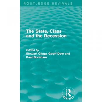 The State, Class and the Recession (Routledge Revivals)