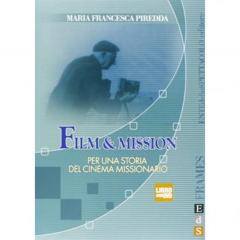 Film & mission. Per una storia del cinema missionario. Ediz. illustrata. Con DVD