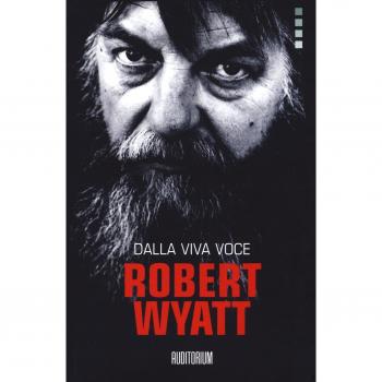 Robert Wyatt. Dalla viva voce
