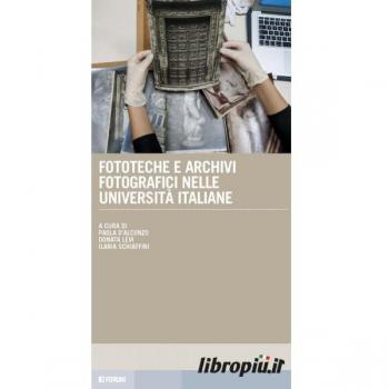 Fototeche e archivi fotografici nelle universitÃ  italiane