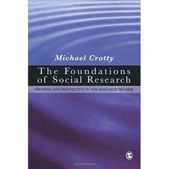 The Foundations of Social Research by Michael J Crotty