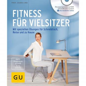 Ekard Lind Fitness Für Vielsitzer (Mit Dvd): Mit Speziellen Übungen Für Schreibtisch, Reise Und Zu Hause (Gu Multimedia Körper, Geist & Seele)