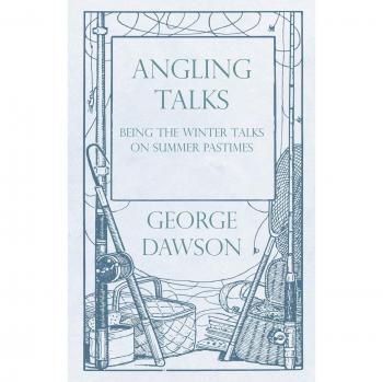 Dawson, George: Angling Talks