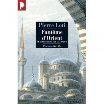Fantôme d'Orient : et autres textes sur la Turquie