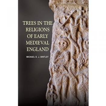 Trees in the Religions of Early Medieval England by Michael Bintley ...