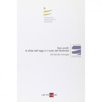 Non profit: le sfide dell'oggi e il ruolo del notariato. Atti del Convegno