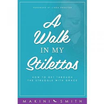 Smith, Makini: A Walk in my Stilettos