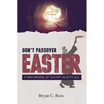 Don't Passover Easter: A New Defense of Easter in Acts 12:4