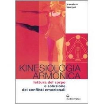 Kinesiologia armonica. Lettura del corpo e soluzione dei conflitti emozionali