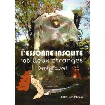 L'Essonne insolite : 100 lieux étranges