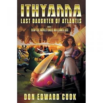 Ithyanna, Last Daughter of Atlantis: Book I: How the World Ended Millennia Ago (The Last of the Atlanteans)
