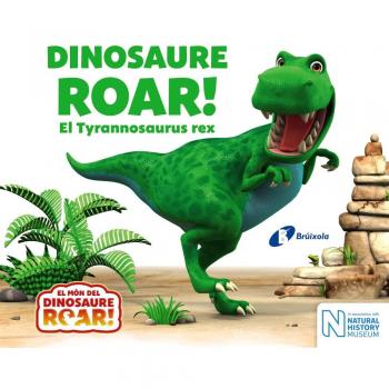 DINOSAURE ROAR! EL TYRANNOSAURUS REX