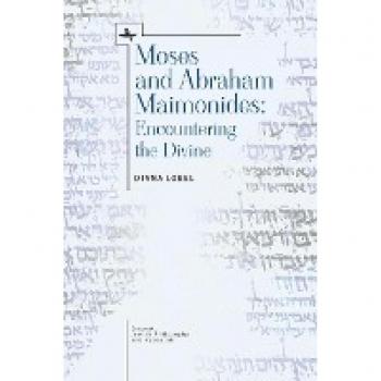 Moses and Abraham Maimonides: Encountering the Divine (Emunot: Jewish Philosophy and Kabbalah)