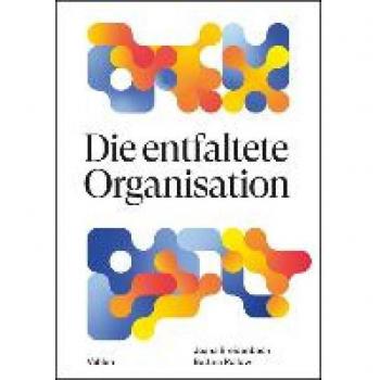 Joana Breidenbach Die Entfaltete Organisation: Mit Inner Work Die Zukunft Gestalten