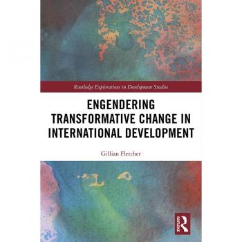 Engendering Transformative Change in International Development