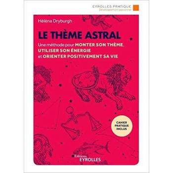 Le thème astral: Une méthode pour monter son thème, utiliser son énergie et orienter positivement sa vie