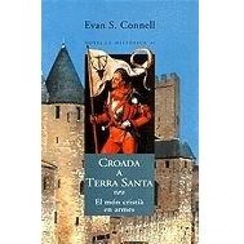 CROADA A TERRA SANTA -EL MON CRISTIA EN ARMES-