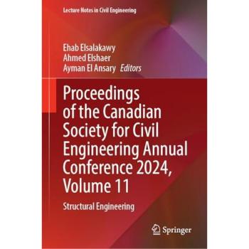 Proceedings of the Canadian Society for Civil Engineering Annual Conference 2024, Volume 11: Structural Engineering (Lecture Notes in Civil Engineering, 694, Band 11)