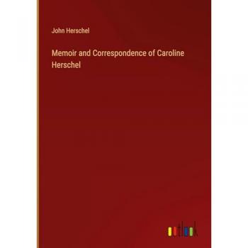 Memoir and Correspondence of Caroline Herschel