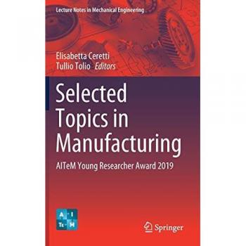 Selected Topics in Manufacturing: AITeM Young Researcher Award 2019 (Lecture Notes in Mechanical Engineering)