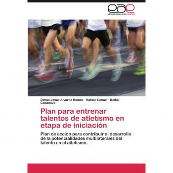 Plan para entrenar talentos de atletismo en etapa de iniciación: Plan de acción para contribuir al desarrollo de la potencialidades multilaterales del talento en el atletismo.