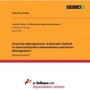 Diversity Management. Kulturelle Vielfalt in österreichischen Unternehmen und deren Management: Bachelorarbeit