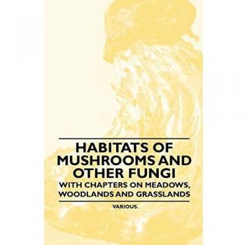 Habitats of Mushrooms and Other Fungi