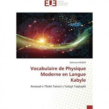 Vocabulaire de Physique Moderne en Langue Kabyle: Amawal n Tfizikt Tatrart s Tutlayt Taqbaylit