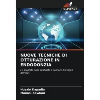 Kapadia, Husain: NUOVE TECNICHE DI OTTURAZIONE IN ENDODONZIA