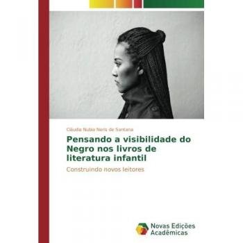 Neris de Santana, Cláudia Nubia: Pensando a visibilidade do Negro nos livros de literatura infantil