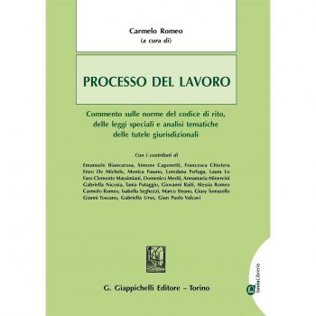 Processo del lavoro. Commento sulle norme del codice di rito, delle leggi speciali e analisi tematiche delle tutele giurisdizionali. Con aggiornamento online