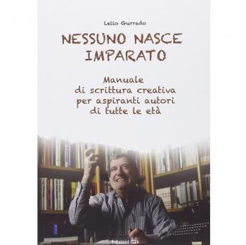 Nessuno nasce imparato. Manuale di scrittura creativa per aspiranti autori di tutte le età