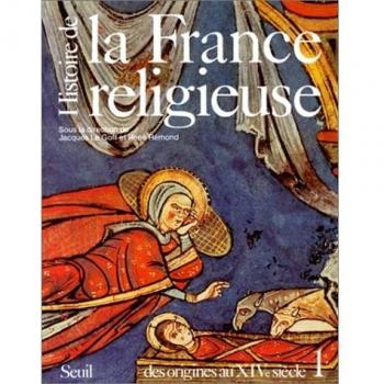 Histoire de la France religieuse. Des origines au