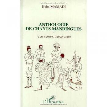 Anthologie des chants mandingues (Côte d'Ivoire, Guinée, Mali)