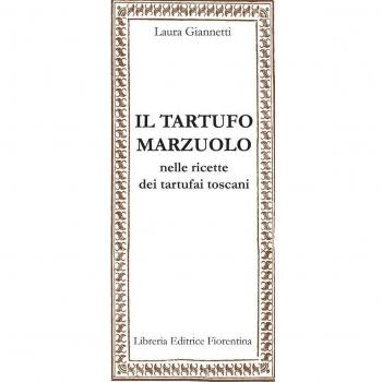 Il tartufo marzuolo nelle ricette dei tartufai toscani