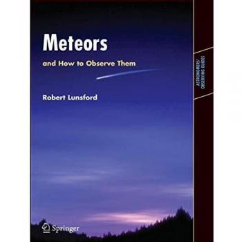 Meteors and How to Observe Them (Astronomers' Observing Guides)