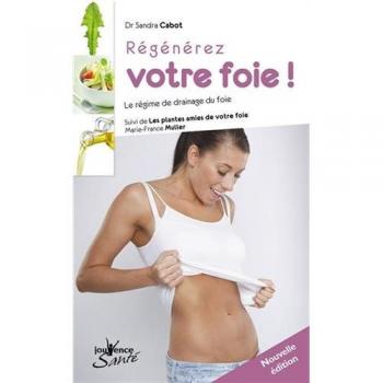 Sandra Cabot Régénerez Votre Foie ! Le Régime De Drainage Du Foie : Suivi De Les Plantes Amies De Votre Foie, La Phytothérapie Du Foie