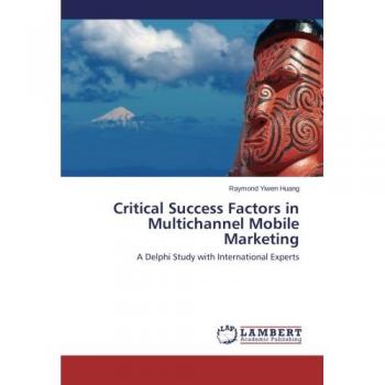 Critical Success Factors in Multichannel Mobile Marketing: A Delphi Study with International Experts