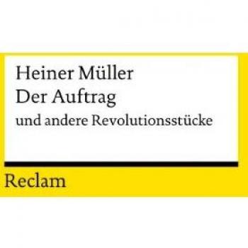 Heiner Müller Der Auftrag Und Andere Revolutionsstücke