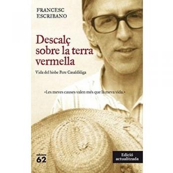 Descalç sobre la terra vermella (nova edició): Vida del bisbe Pere Casaldàliga (Tapa blanda con solapas).