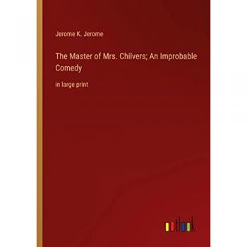 The Master of Mrs. Chilvers; An Improbable Comedy: in large print