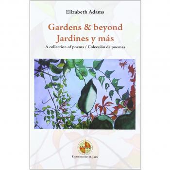 Gardens & beyond / Jardines y más: A collection of poems / Colección de poemas 