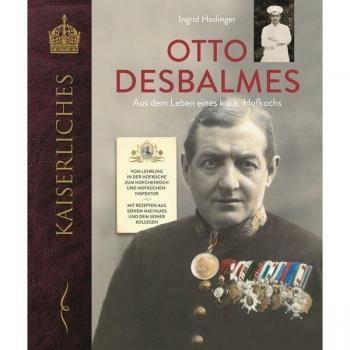 Otto Desbalmes Aus dem Leben eines k.u.k. Hofkochs