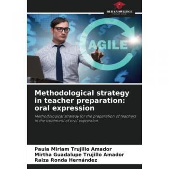 Methodological strategy in teacher preparation: oral expression: Methodological strategy for the preparation of teachers in the treatment of oral expression.