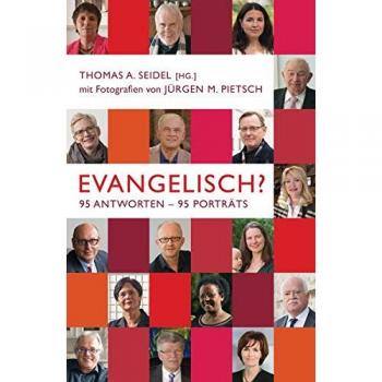 Evangelisch?: 95 Antworten – 95 Porträts