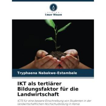 IKT als tertiärer Bildungsfaktor für die Landwirtschaft: ICTS für eine bessere Einschreibung von Studenten in der landwirtschaftlichen Hochschulbildung in Kenia