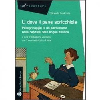 Lì dove il pane scricchiola. Pellegrinaggio di un piemontese nella capitale della lingua italiana