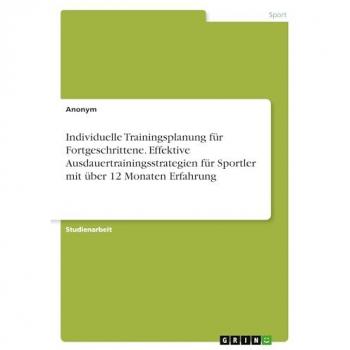 Individuelle Trainingsplanung für Fortgeschrittene. Effektive Ausdauertrainingsstrategien für Sportler mit über 12 Monaten Erfahrung