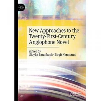 New Approaches to the Twenty-First-Century Anglophone Novel
